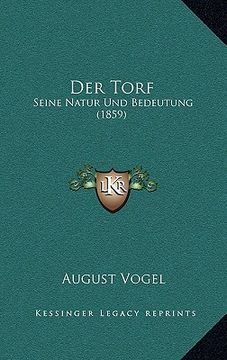 portada Der Torf: Seine Natur Und Bedeutung (1859) (en Alemán)