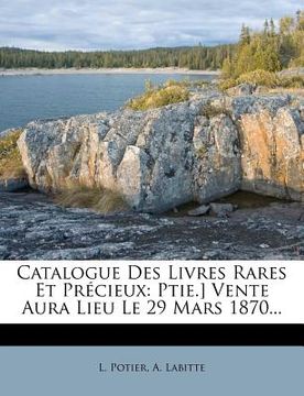 portada Catalogue Des Livres Rares Et Précieux: Ptie.] Vente Aura Lieu Le 29 Mars 1870... (en Francés)