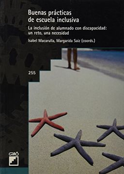 portada Buenas Prácticas de Escuela Inclusiva la Inclusión del Alumnado Discapacitado: Un Reto, una Necesidad: 255 (Grao - Castellano) (in Spanish)