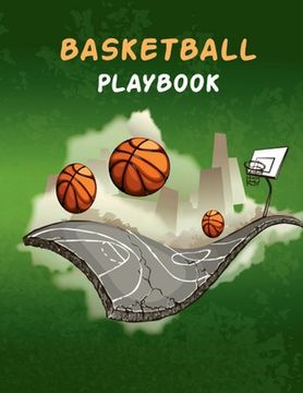 portada Basketball Playbook: 100 Pages of Blank Basketball Court Diagrams Notebook to Draw Game Plays, Drills, and Scouting and Creating a Playbook (en Inglés)