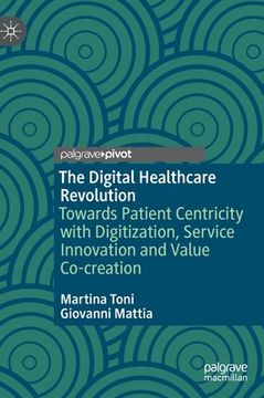 portada The Digital Healthcare Revolution: Towards Patient Centricity with Digitization, Service Innovation and Value Co-Creation (en Inglés)