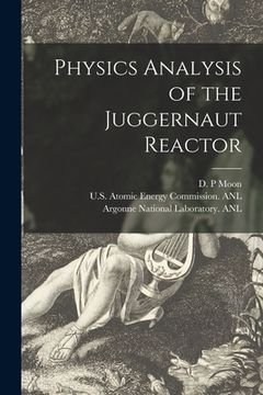 portada Physics Analysis of the Juggernaut Reactor (en Inglés)
