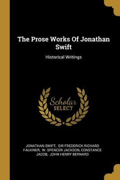 portada The Prose Works Of Jonathan Swift: Historical Writings (en Inglés)