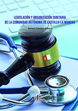 portada Legislacion y Organización Sanitaria de la Comunidadd Autonoma de Castilla la Mancha: Autónoma de Castilla la Mancha (Administracion-Empresa)
