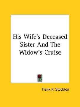 portada his wife's deceased sister and the widow's cruise (en Inglés)