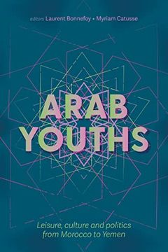 portada Arab Youths: Leisure, Culture and Politics From Morocco to Yemen (en Inglés)