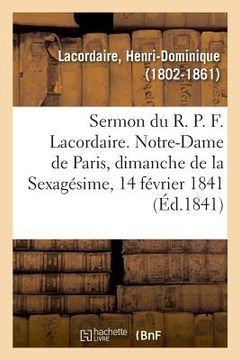 portada Sermon Du R. P. F. Lacordaire. Notre-Dame de Paris, Le Dimanche de la Sexagésime, 14 Février 1841 (in French)