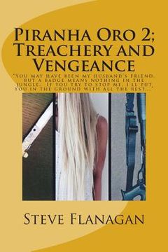 portada Treachery and Vengeance: "You may have been my husband's friend, but a badge means nothing in the jungle. If you try to stop me, I'll put you i (en Inglés)