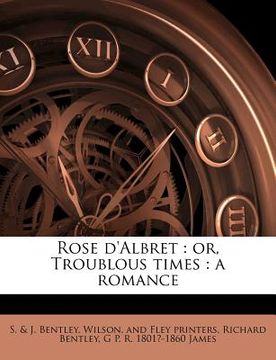 portada rose d'albret: or, troublous times: a romance (en Inglés)