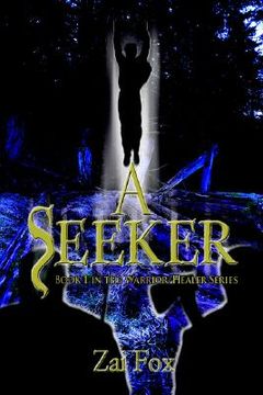 portada a seeker: book 1 in the warrior/healer series