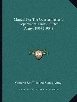 portada manual for the quartermaster's department, united states army, 1904 (1904) (en Inglés)