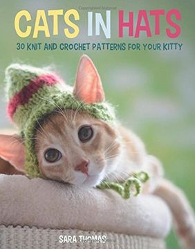 portada Cats in Hats: 30 Knit and Crochet Hat Patterns for Your Kitty