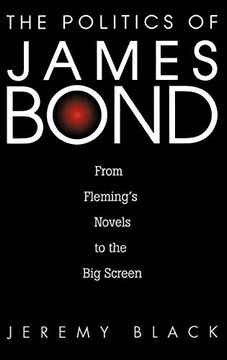 portada The Politics of James Bond: From Fleming's Novels to the big Screen (en Inglés)