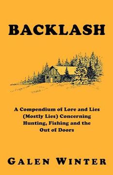portada backlash: a compendium of lore and lies (mostly lies) concerning hunting, fishing and the out of doors
