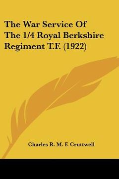 portada the war service of the 1/4 royal berkshire regiment t.f. (1922) (en Inglés)