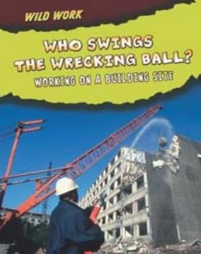 portada who swings the wrecking ball?: working on a building site