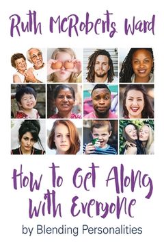 portada How to Get Along With Everyone: by Blending Personalities (en Inglés)