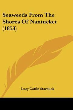 portada seaweeds from the shores of nantucket (1853) (in English)