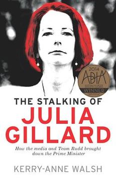 portada Stalking of Julia Gillard: How the Media and Team Rudd Brought Down the Prime Minister (en Inglés)