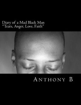 portada Diary of a Mad Black Man: Tears, Anger, Love, Faith (in English)