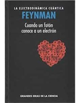 portada Feynman la Electrodinamica Cuantica Cuando un Foton Conoce a un Electron (in Spanish)
