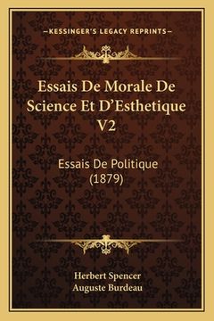 portada Essais De Morale De Science Et D'Esthetique V2: Essais De Politique (1879) (en Francés)