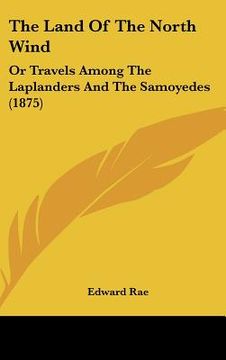 portada the land of the north wind: or travels among the laplanders and the samoyedes (1875) (in English)