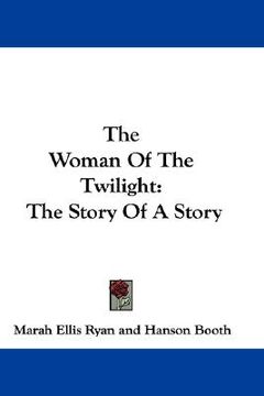 portada the woman of the twilight: the story of a story (en Inglés)