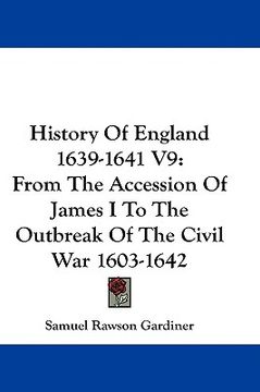 portada history of england 1639-1641 v9: from the accession of james i to the outbreak of the civil war 1603-1642 (in English)