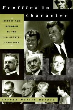 portada profiles in character: hubris and heroism in the u.s. senate, 1789-1990 (in English)