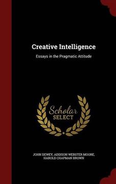 portada Creative Intelligence: Essays in the Pragmatic Attitude