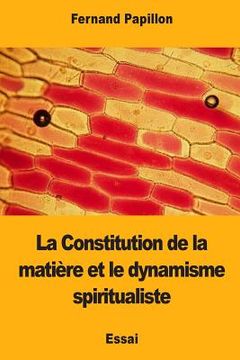 portada La Constitution de la matière et le dynamisme spiritualiste (en Francés)
