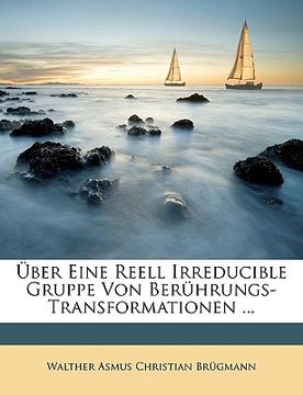 portada Uber Eine Reell Irreducible Gruppe Von Beruhrungs-Transformationen ... (en Alemán)
