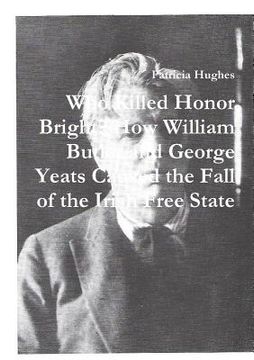 portada Who Killed Honor Bright? How William Butler and George Yeats Caused the Fall of the Irish Free State (in English)