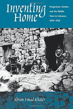 portada Inventing Home: Emigration, Gender, and the Middle Class in Lebanon, 1870-1920 (en Inglés)