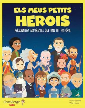 portada Els Meus Petits Herois: Personatges Admirables que han fet Història (en Catalá)