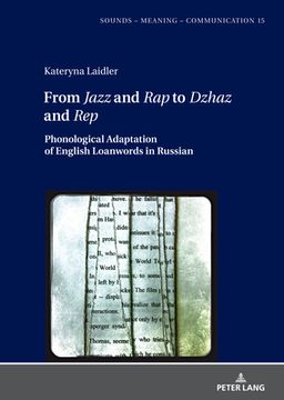portada From Jazz and Rap to Dzhaz and Rep; Phonological Adaptation of English Loanwords in Russian (in English)