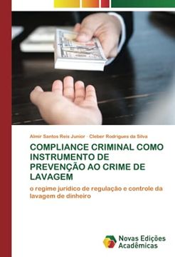 portada Compliance Criminal Como Instrumento de Prevenção ao Crime de Lavagem: O Regime Jurídico de Regulação e Controle da Lavagem de Dinheiro (in Portuguese)