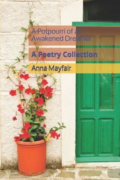 portada A Potpourri of an Awakened Dreamer: A Poetry Collection (en Inglés)