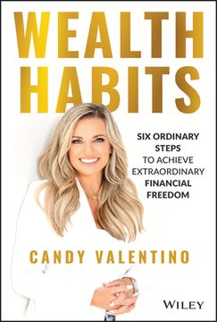 portada Wealth Habits: Six Ordinary Steps to Achieve Extraordinary Financial Freedom (en Inglés)