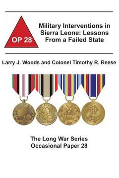 portada Military Interventions in Sierra Leone: Lessons From a Failed State: The Long War Series Occasional Paper 28