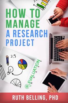portada How to Manage a Research Project: Achieve Your Goals on Time and Within Budget (en Inglés)
