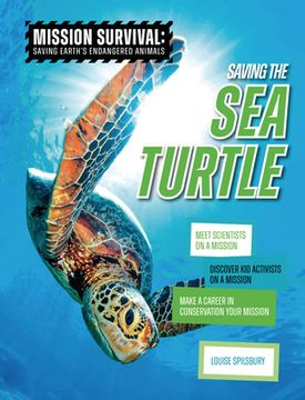portada Saving the Sea Turtle: Meet Scientists on a Mission, Discover Kid Activists on a Mission, Make a Career in Conservation Your Mission 
