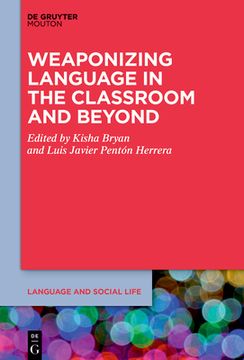 portada The Weaponizing of Language in the Classroom and Beyond (Language and Social Life [Lsl]) [Hardcover ] (en Inglés)
