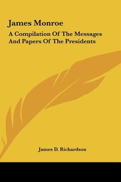portada james monroe: a compilation of the messages and papers of the presidents (en Inglés)