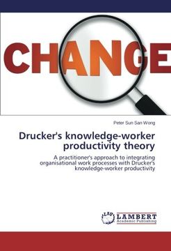 portada Drucker's knowledge-worker productivity theory: A practitioner's approach to integrating organisational work processes with Drucker's knowledge-worker productivity