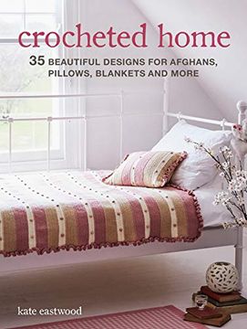 portada Crocheted Home: 35 Beautiful Designs for Afghans, Pillows, Blankets and More (en Inglés)