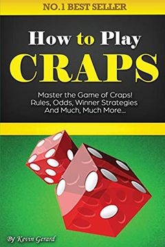 portada How to Play Craps: Master the Game of Craps. Rules, Odds, Winner Strategies and Much, Much More. … (en Inglés)