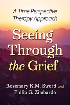 portada Seeing Through the Grief: A Time Perspective Therapy Approach (in English)