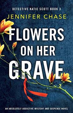 portada Flowers on her Grave: An Absolutely Addictive Mystery and Suspense Novel (Detective Katie Scott) (en Inglés)